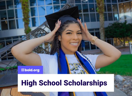 Top 300 Scholarships for High School Students | Up to $7M in 2025 — Bold.org Scholarships